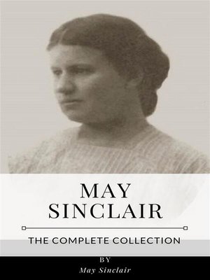 cover image of May Sinclair &#8211; the Complete Collection